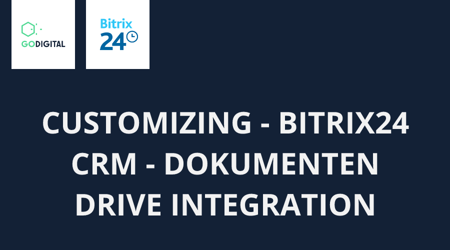 CUSTOMIZING: BITRIX24 CRM - DOKUMENTEN DRIVE INTEGRATION