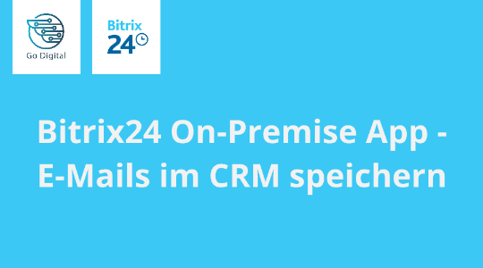 Bitrix24 On-Premise App - Emails im CRM speichern
